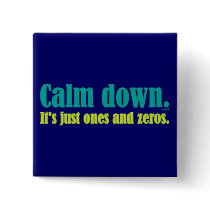 Calm down, it's just ones and zeros. buttons