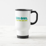 Calm down, it's just ones and zeros. mugs