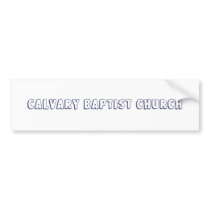 Calvary Baptist Church bumper stickers