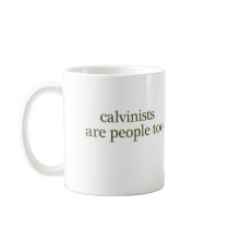 calvinists are people too mugs by PureDesign1 calvinists are people too mugs