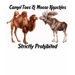 Camel toes and moose knuckles strictly prohibited t-shirts