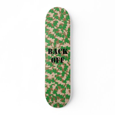 Camo, back off, skateboard by jtgauntt