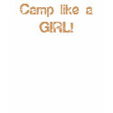 Camp like a GIRL! t-shirts