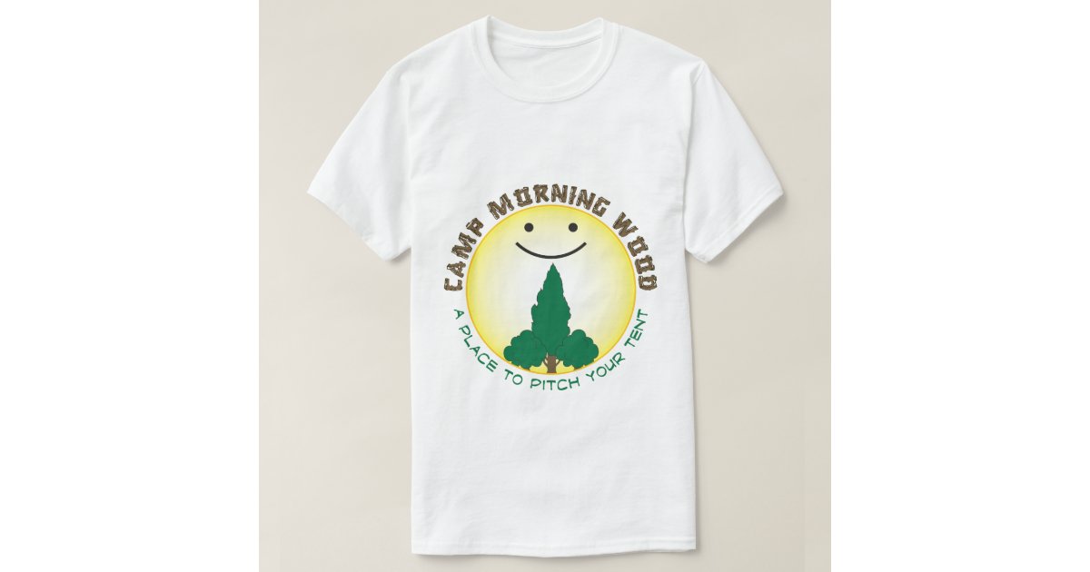 Camp Morning Wood T Shirt Zazzle 