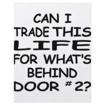 Can I Trade This Life For Behind Door #2 flyers