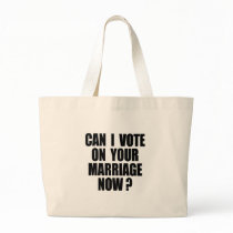 CAN I VOTE ON YOUR MARRIAGE? bags by gay_pride CAN I VOTE ON YOUR MARRIAGE? bags