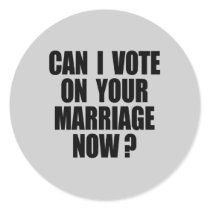 CAN I VOTE ON YOUR MARRIAGE? stickers by gay_pride CAN I VOTE ON YOUR MARRIAGE? stickers