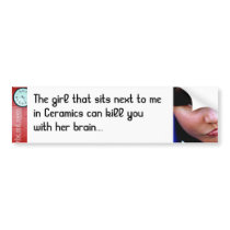 Can kill you with her brain bumper stickers