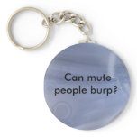 Can mute people burp? key chain