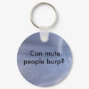 Can mute people burp? keychains