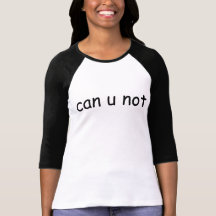 can u not tee shirts