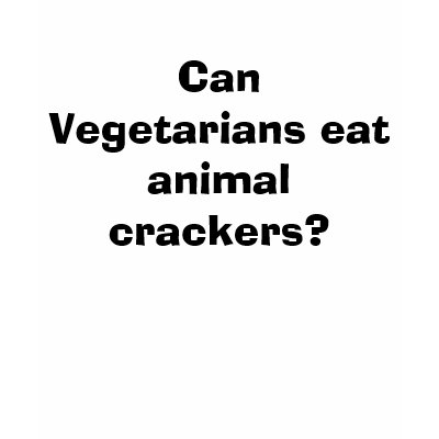 http://rlv.zcache.com/can_vegetarians_eat_animal_crackers_tshirt-p235261299455675560uh2p_400.jpg