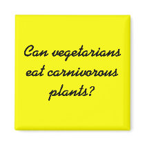 Can vegetarians eat carnivorous plants? magnets by Catwing Can vegetarians eat carnivorous plants? magnets