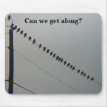 Can we get along? mouse pads