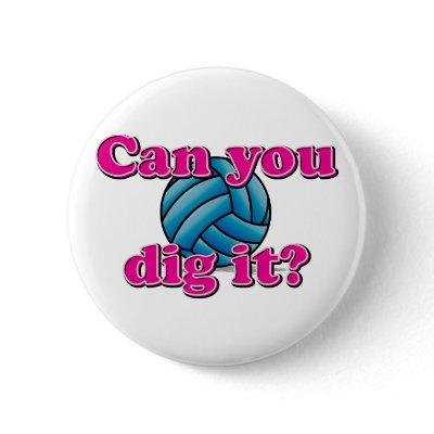 Can you dig it? Volleyball! Pinback button