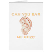 CAN YOU EAR ME NOW? T-SHIRTS AND GIFTS cards