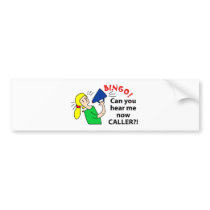 Can you hear me now bingo caller? bumper stickers
