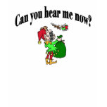 Can you hear me now? t-shirts