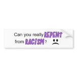 "Can you really repent from racism?" Bumper Sticker
