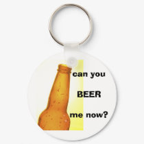 can youBEER me now? keychains by catwoman62 can youBEER me now? keychains