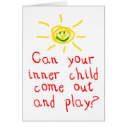 Can your inner child come out and play? greeting card