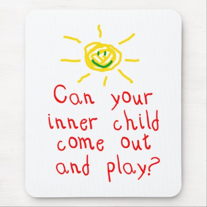 Can your inner child come out and play? mousepad