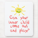 Can your inner child come out and play? mousepads