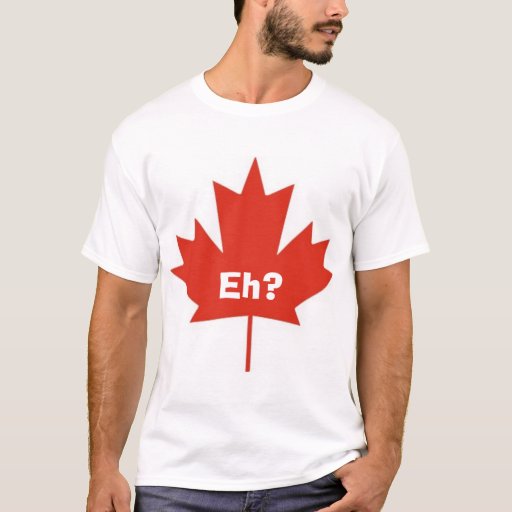 Canada Eh T Shirt Zazzle