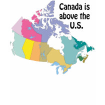 CANADA IS ABOVE THE US t-shirt