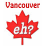 Canadian Eh? - Vancouver Shirt