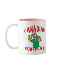 Canadian Foreplay mugs by Canada_Day_TShirts Canadian Foreplay mugs