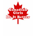 Canadian Girls Do It Better t-shirts by magarmor Canadian Girls Do It Better t-shirts