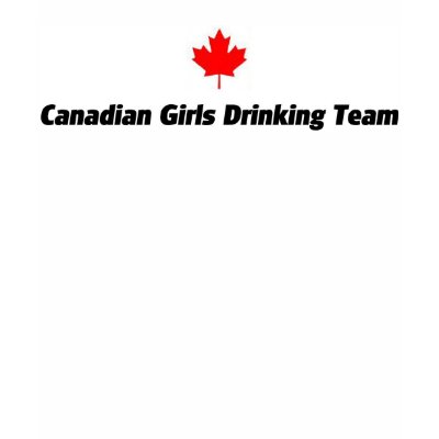 Canadian Girls Drinking Team T Shirts by burntright