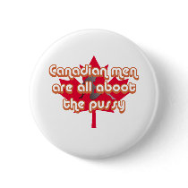 Canadian men are all aboot the pussy buttons by megedsh Canadian men are all aboot the pussy buttons
