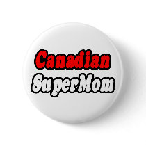 Canadian SuperMom buttons