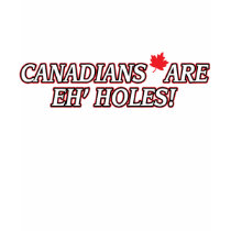 CANADIANS Are Eh' Holes t-shirts by DiscoverBG CANADIANS Are Eh' Holes t-shirts