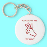 "Canadians are "eh" okay" keychains