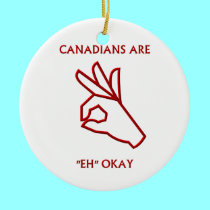 "Canadians are "eh" okay" Ornament