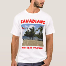 Canadians for Global Warming t-shirts by bradtem Canadians for Global Warming t-shirts