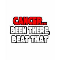Cancer...Been There, Beat That t-shirts
