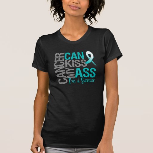 Cancer Can Kiss My Ass - Cervical Cancer Survivor Tshirt