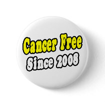 Cancer Free Since 2008 buttons
