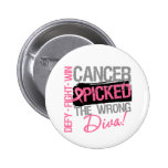 Cancer Picked The Wrong Diva - Breast Cancer buttons