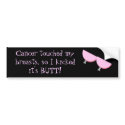 Cancer touched my breasts.... bumper sticker bumper stickers by kccecil Cancer touched my breasts.... bumper sticker bumper stickers