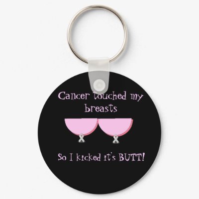Cancer touched my Breasts Key Chain by kccecil