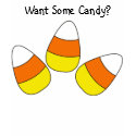 Candy Corn Want Some Candy T-Shirt