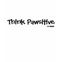 Canine Speak: Think Pawsitive t-shirts