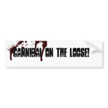 Cannibal on the loose! bumper stickers