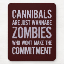 Cannibals Wannabe Zombies mousepads