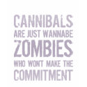 Cannibals Wannabe Zombies t-shirts